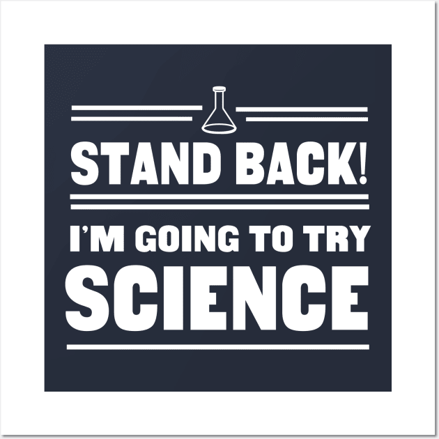 Stand back I'm going to try science Wall Art by Portals